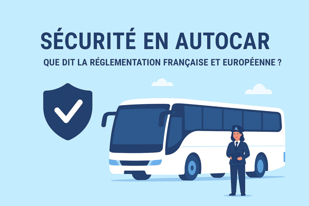Sécurité en autocar : que dit la réglementation française et européenne ? 1 sécurité autocar